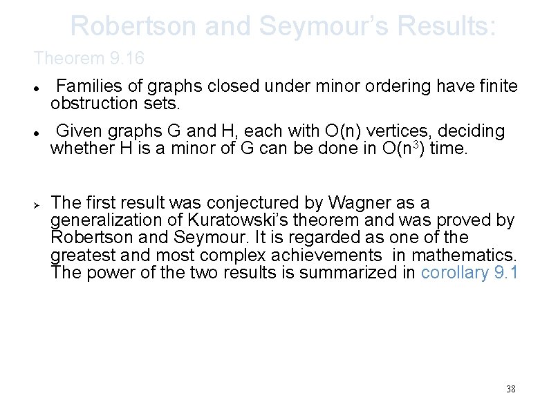 Robertson and Seymour’s Results: Theorem 9. 16 Ø Families of graphs closed under minor