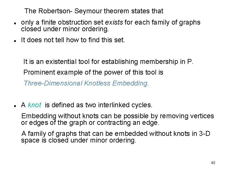 The Robertson- Seymour theorem states that only a finite obstruction set exists for each