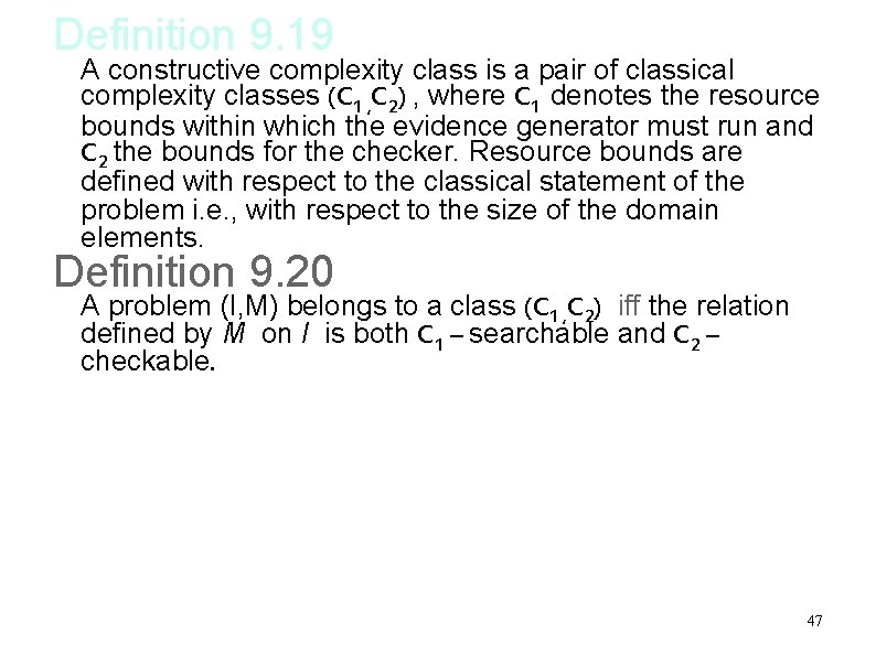 Definition 9. 19 A constructive complexity class is a pair of classical complexity classes