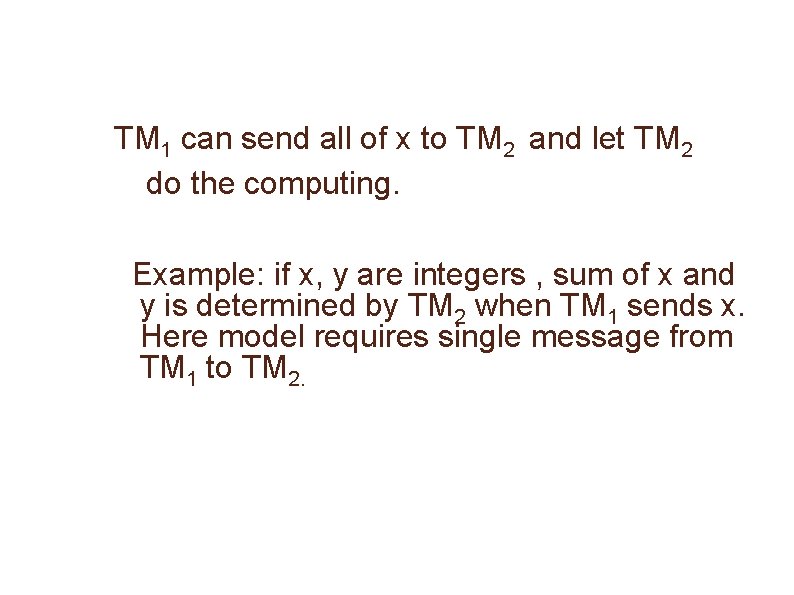 TM 1 can send all of x to TM 2 and let TM 2
