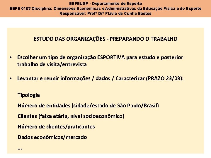 EEFEUSP - Departamento de Esporte EEFE 0153 Disciplina: Dimensões Econômicas e Administrativas da Educação