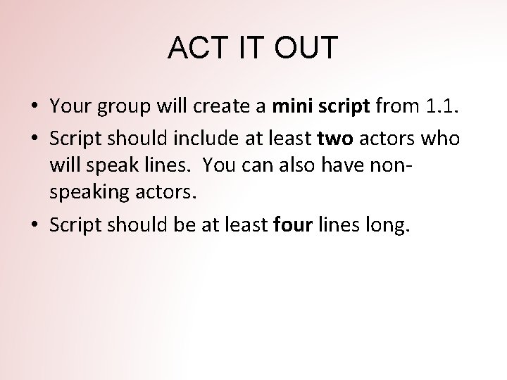 ACT IT OUT • Your group will create a mini script from 1. 1.