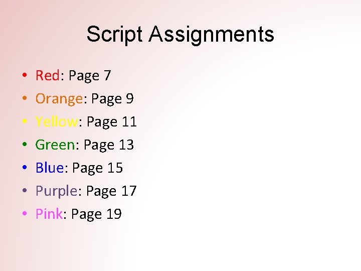 Script Assignments • • Red: Page 7 Orange: Page 9 Yellow: Page 11 Green: