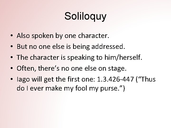Soliloquy • • • Also spoken by one character. But no one else is