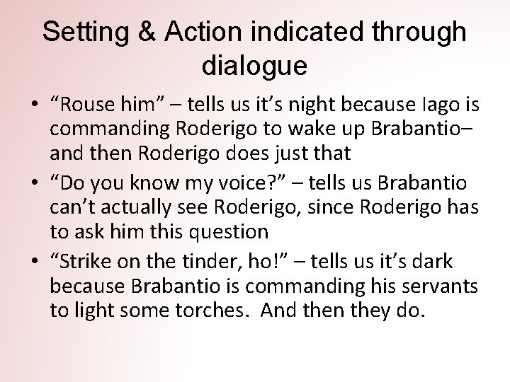 Setting & Action indicated through dialogue • “Rouse him” – tells us it’s night