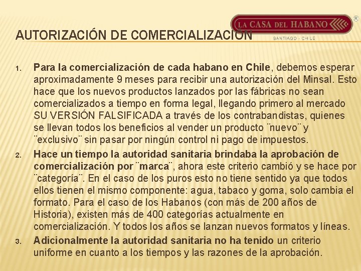 AUTORIZACIÓN DE COMERCIALIZACIÓN 1. 2. 3. Para la comercialización de cada habano en Chile,