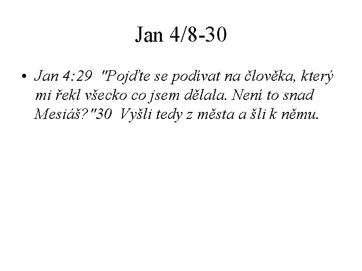Jan 4/8 -30 • Jan 4: 29 "Pojďte se podívat na člověka, který mi