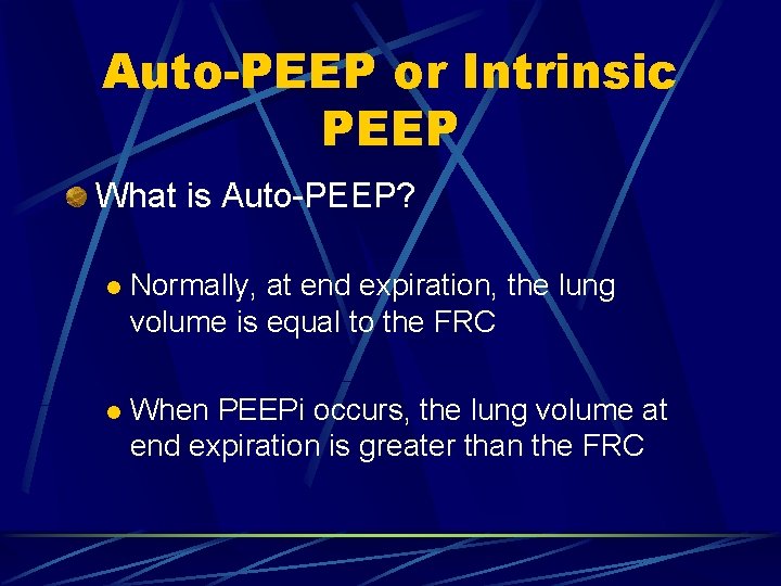 Auto-PEEP or Intrinsic PEEP What is Auto-PEEP? l Normally, at end expiration, the lung