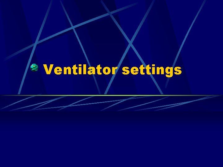 Ventilator settings 