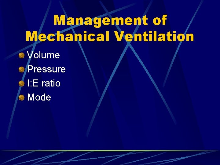 Management of Mechanical Ventilation Volume Pressure I: E ratio Mode 