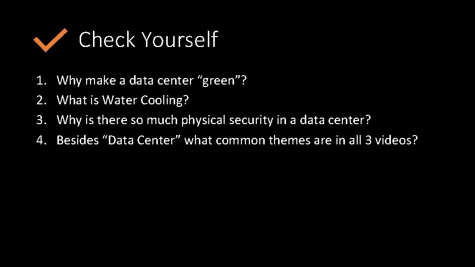 Check Yourself 1. 2. 3. 4. Why make a data center “green”? What is