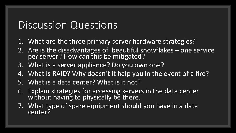 Discussion Questions 1. What are three primary server hardware strategies? 2. Are is the