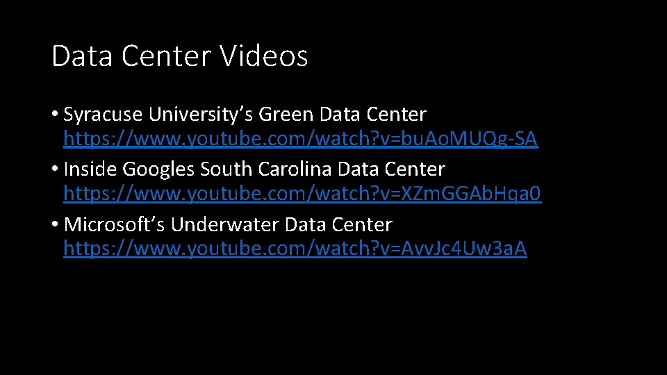 Data Center Videos • Syracuse University’s Green Data Center https: //www. youtube. com/watch? v=bu.