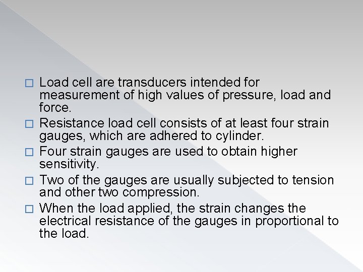 � � � Load cell are transducers intended for measurement of high values of