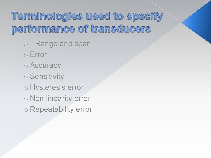 Terminologies used to specify performance of transducers o Range and span o Error o