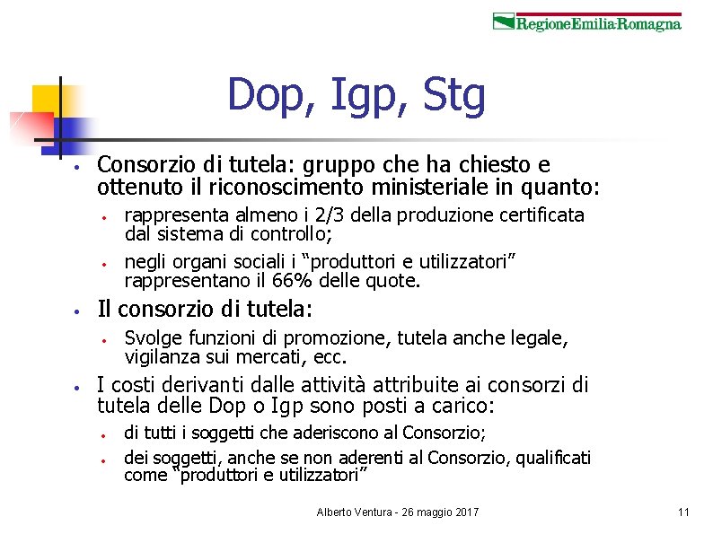 Dop, Igp, Stg • Consorzio di tutela: gruppo che ha chiesto e ottenuto il