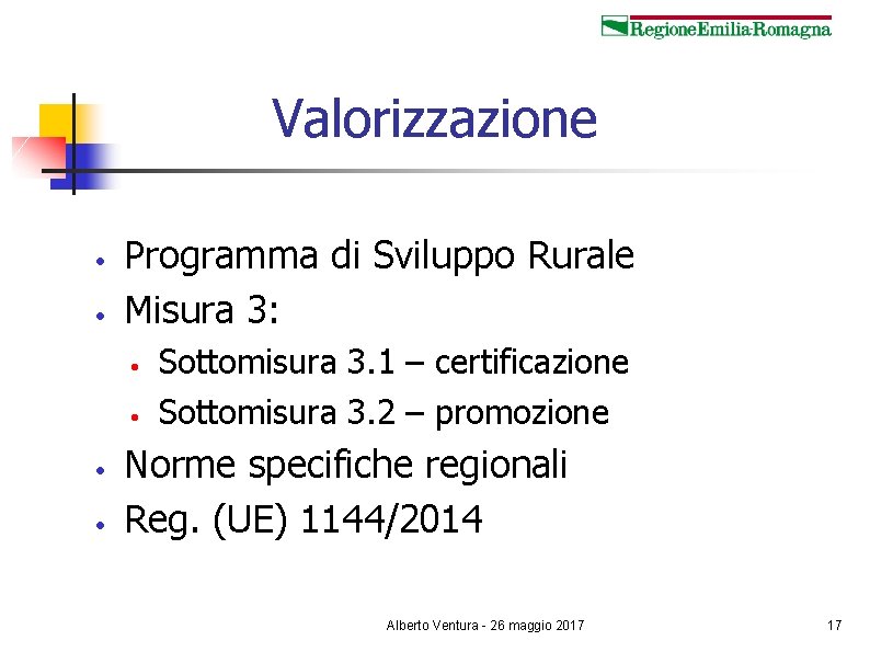 Valorizzazione • • Programma di Sviluppo Rurale Misura 3: • • Sottomisura 3. 1