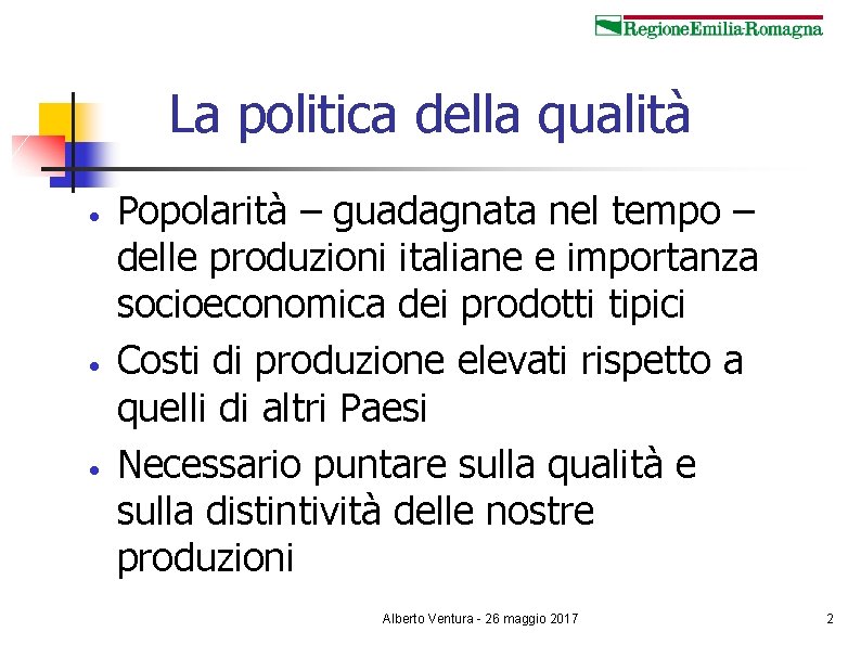 La politica della qualità • • • Popolarità – guadagnata nel tempo – delle