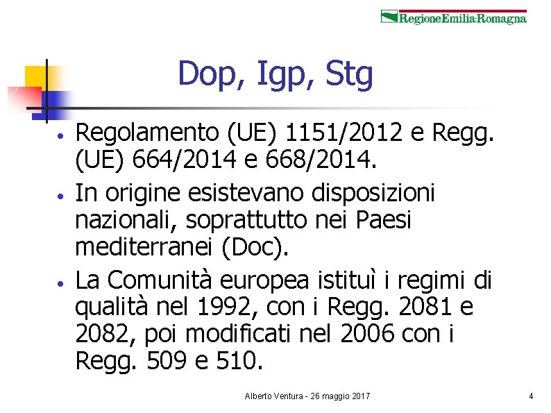 Dop, Igp, Stg • • • Regolamento (UE) 1151/2012 e Regg. (UE) 664/2014 e