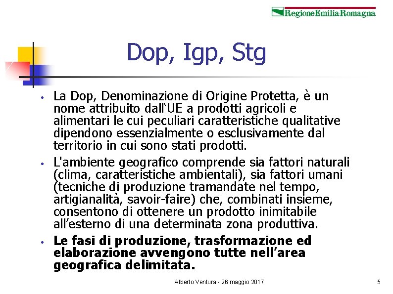 Dop, Igp, Stg • • • La Dop, Denominazione di Origine Protetta, è un