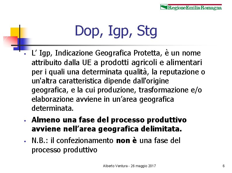 Dop, Igp, Stg • • • L’ Igp, Indicazione Geografica Protetta, è un nome