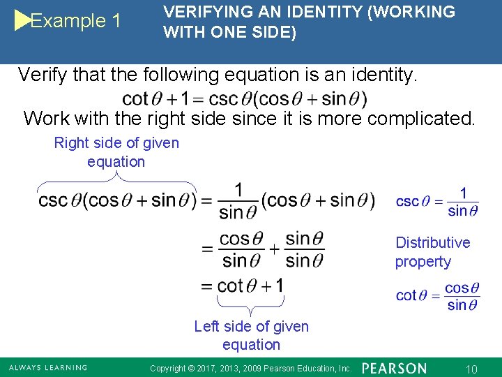 Example 1 VERIFYING AN IDENTITY (WORKING WITH ONE SIDE) Verify that the following equation