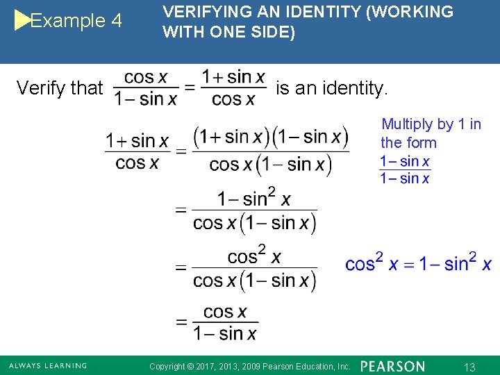 Example 4 Verify that VERIFYING AN IDENTITY (WORKING WITH ONE SIDE) is an identity.