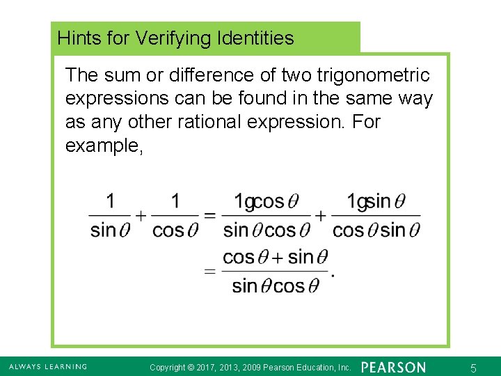 Hints for Verifying Identities The sum or difference of two trigonometric expressions can be