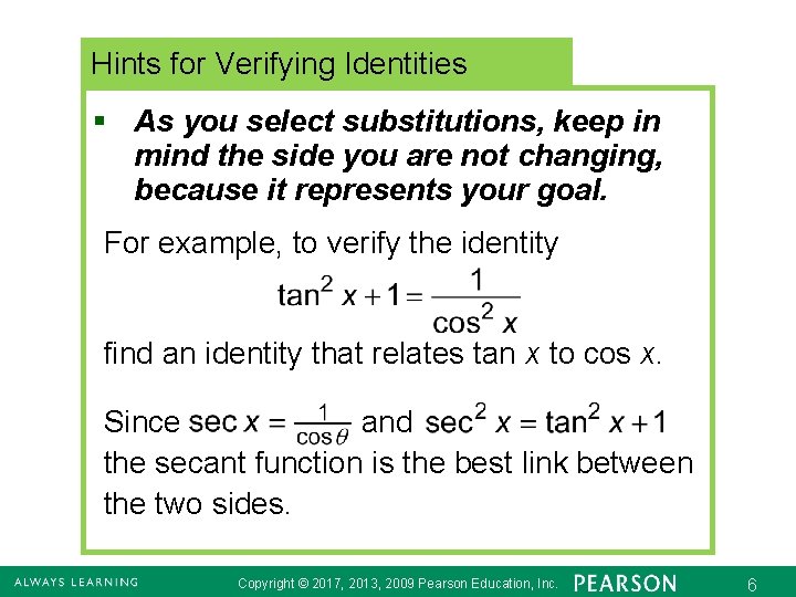 Hints for Verifying Identities § As you select substitutions, keep in mind the side