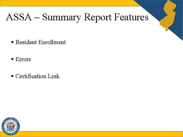 ASSA – Summary Report Features § Resident Enrollment § Errors § Certification Link 