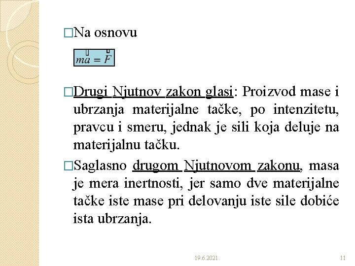 �Na osnovu �Drugi Njutnov zakon glasi: Proizvod mase i ubrzanja materijalne tačke, po intenzitetu,