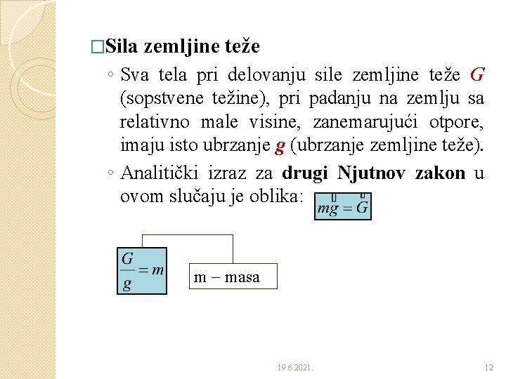 �Sila zemljine teže ◦ Sva tela pri delovanju sile zemljine teže G (sopstvene težine),