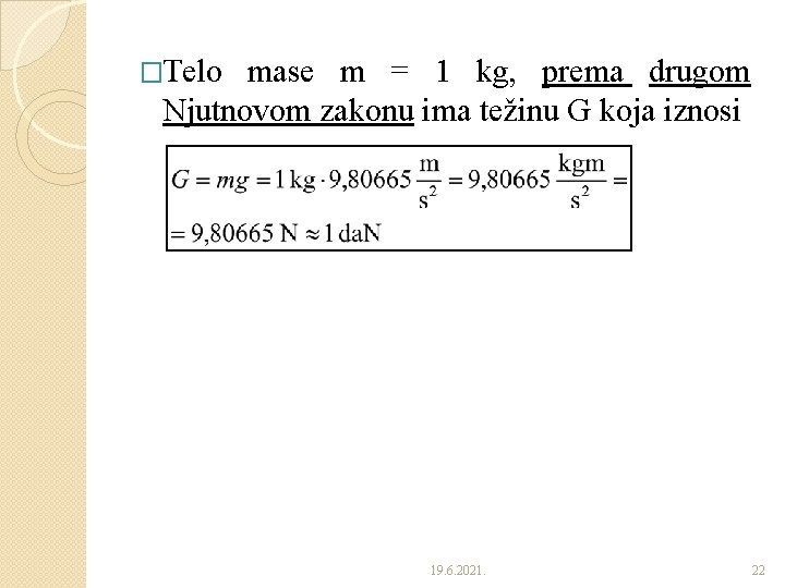 �Telo mase m = 1 kg, prema drugom Njutnovom zakonu ima težinu G koja