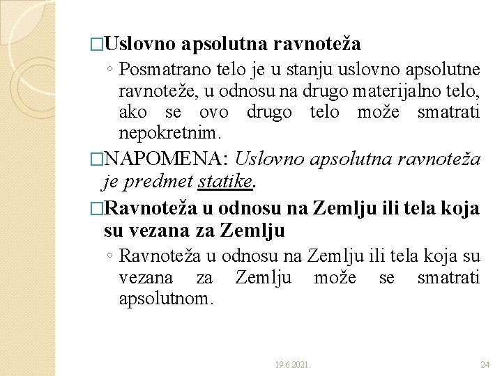 �Uslovno apsolutna ravnoteža ◦ Posmatrano telo je u stanju uslovno apsolutne ravnoteže, u odnosu