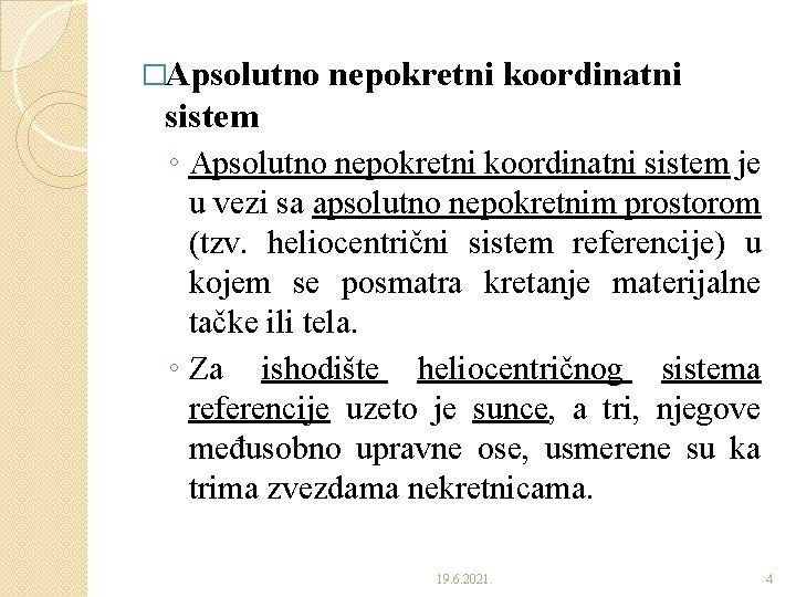 �Apsolutno nepokretni koordinatni sistem ◦ Apsolutno nepokretni koordinatni sistem je u vezi sa apsolutno