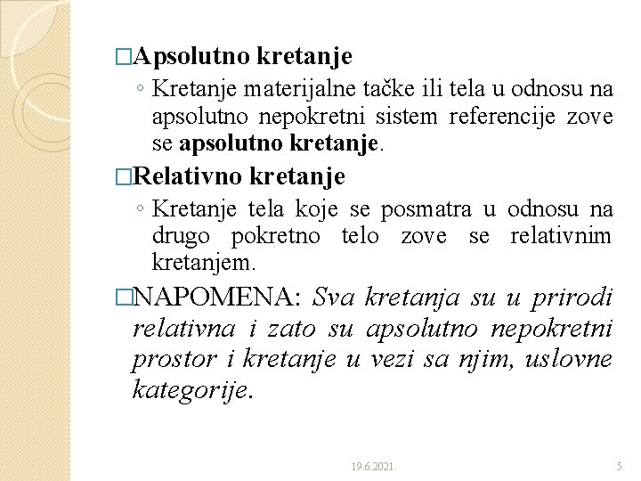 �Apsolutno kretanje ◦ Kretanje materijalne tačke ili tela u odnosu na apsolutno nepokretni sistem