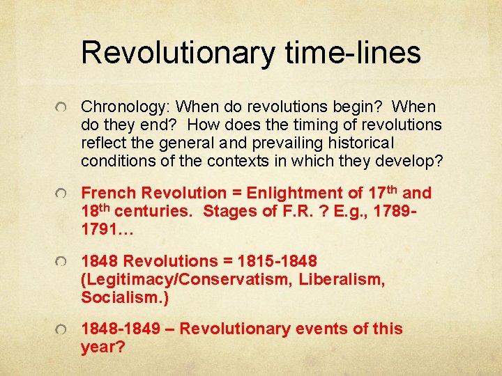 Revolutionary time-lines Chronology: When do revolutions begin? When do they end? How does the