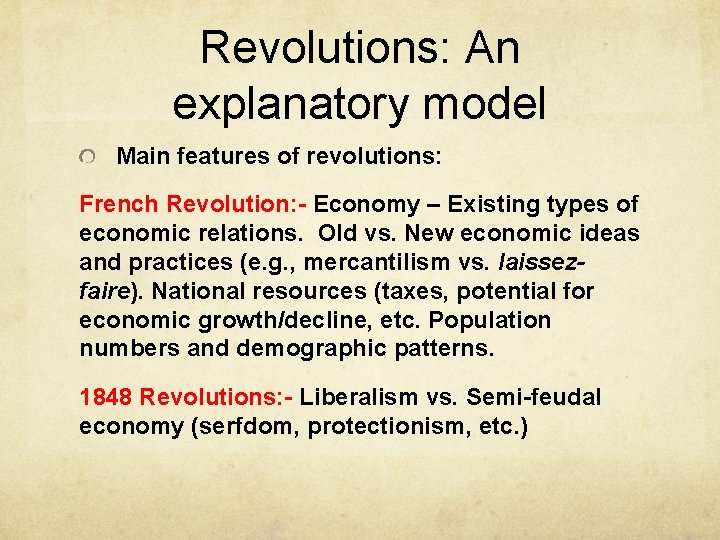 Revolutions: An explanatory model Main features of revolutions: French Revolution: - Economy – Existing