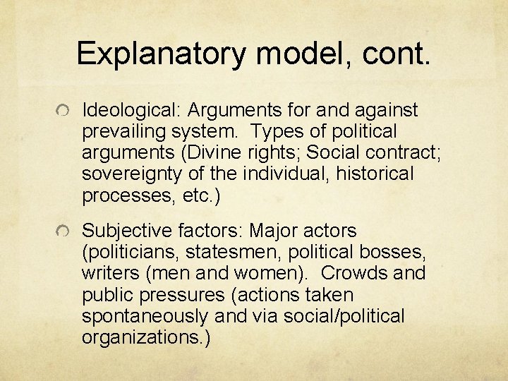 Explanatory model, cont. Ideological: Arguments for and against prevailing system. Types of political arguments