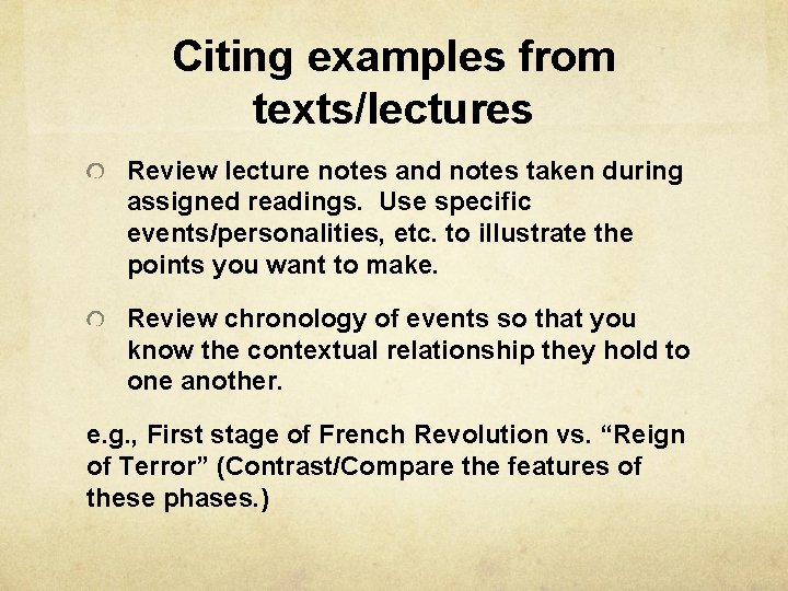 Citing examples from texts/lectures Review lecture notes and notes taken during assigned readings. Use
