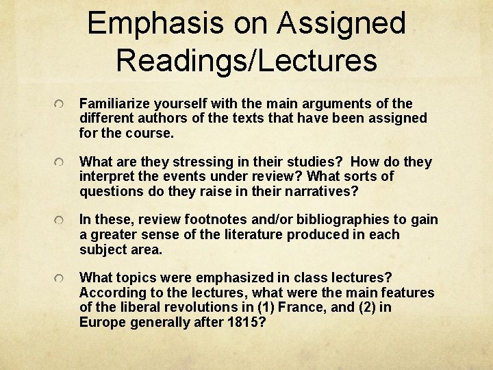 Emphasis on Assigned Readings/Lectures Familiarize yourself with the main arguments of the different authors