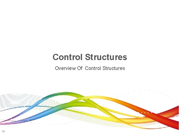 Control Structures Overview Of Control Structures 30 