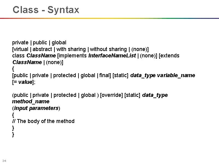 Class - Syntax private | public | global [virtual | abstract | with sharing