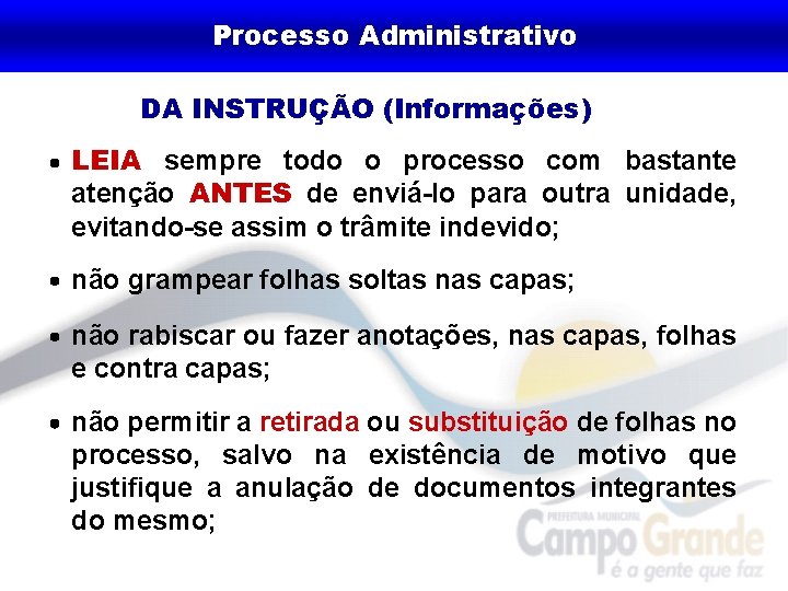 Processo Administrativo DA INSTRUÇÃO (Informações) LEIA sempre todo o processo com bastante atenção ANTES