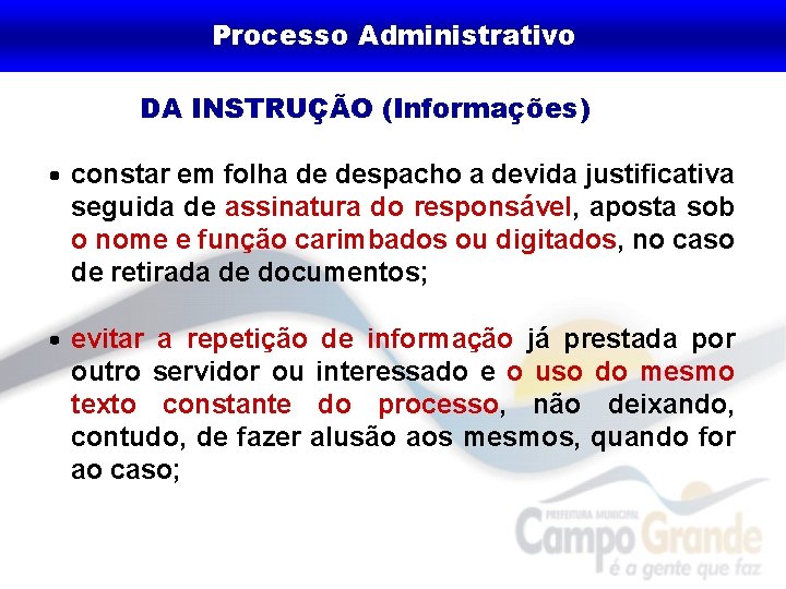 Processo Administrativo DA INSTRUÇÃO (Informações) constar em folha de despacho a devida justificativa seguida