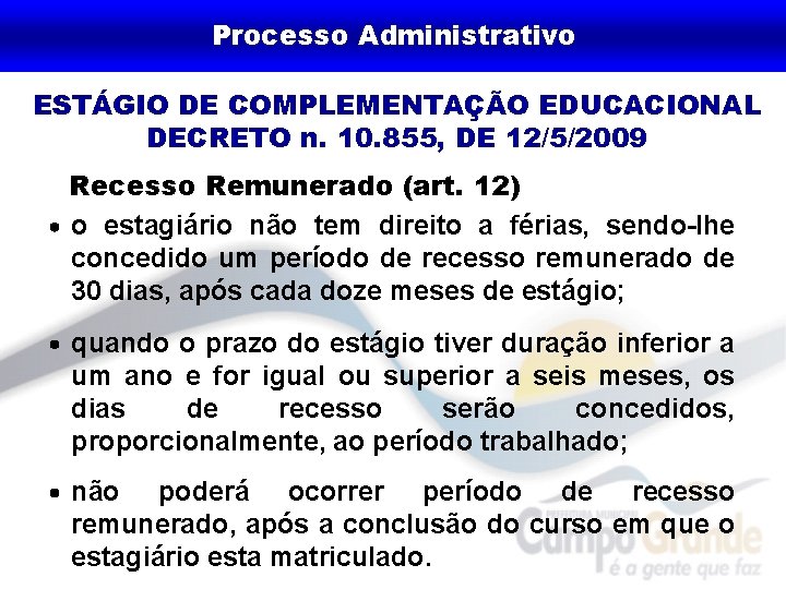 Processo Administrativo ESTÁGIO DE COMPLEMENTAÇÃO EDUCACIONAL DECRETO n. 10. 855, DE 12/5/2009 Recesso Remunerado