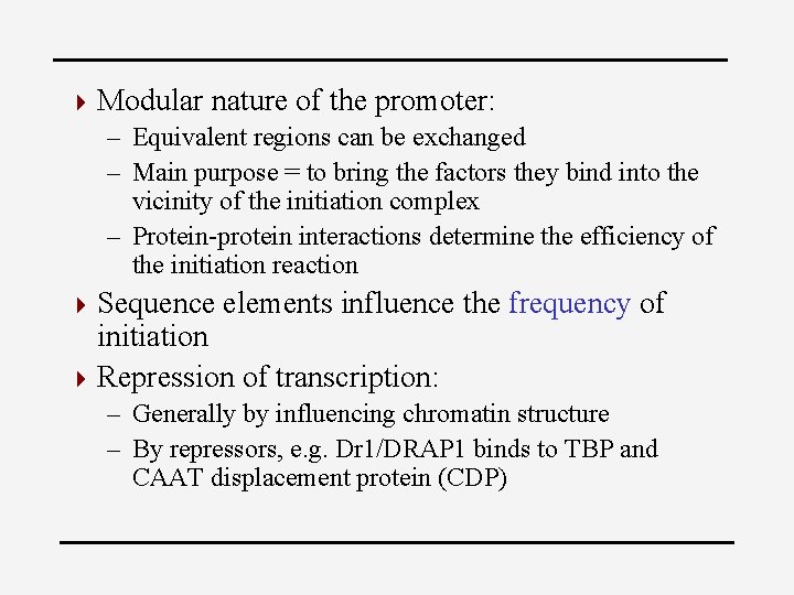 4 Modular nature of the promoter: – Equivalent regions can be exchanged – Main