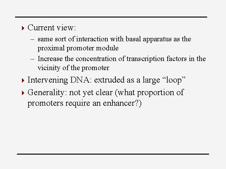 4 Current view: – same sort of interaction with basal apparatus as the proximal