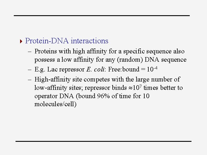 4 Protein-DNA interactions – Proteins with high affinity for a specific sequence also possess