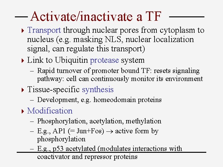 Activate/inactivate a TF 4 Transport through nuclear pores from cytoplasm to nucleus (e. g.